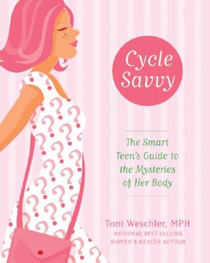 cycle savvy,the smart teen´s guide to the mysteries of her body