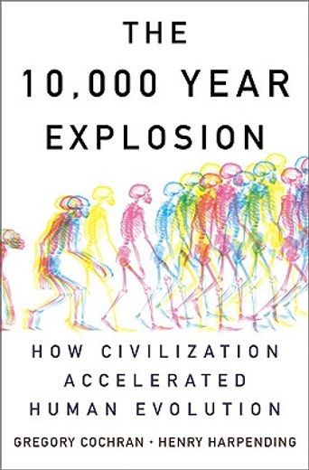 the 10,000 year explosion,how civilization accelerated human evolution