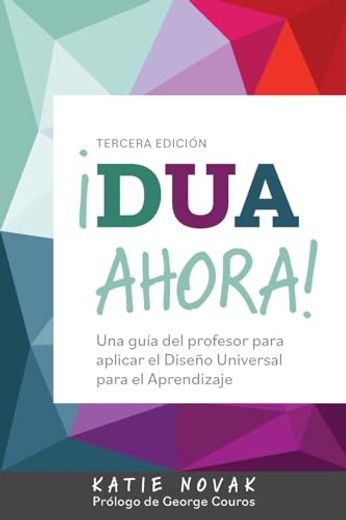 Dua Ahora!  Una Guía del Profesor Para Aplicar el Diseño Universal Para el Aprendizaje (Spanish Edition)