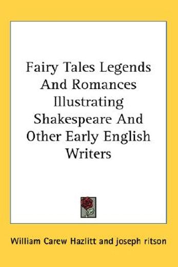 fairy tales legends and romances illustrating shakespeare and other early english writers