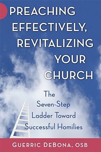 preaching effectively, revitalizing your church,the seven-step ladder toward successful homilies