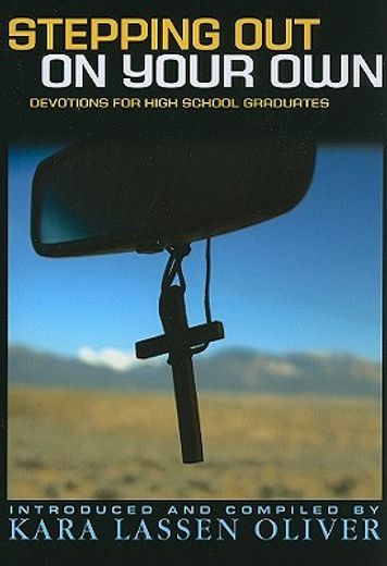 stepping out on your own,devotions for high school graduates