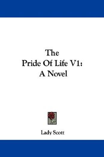 the pride of life v1: a novel