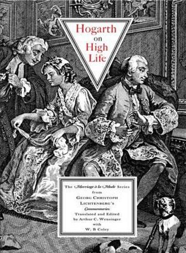 Hogarth on High Life: The Marriage a la Mode Series from Georg Cristoph Lichtenberg's Commentaries (en Inglés)