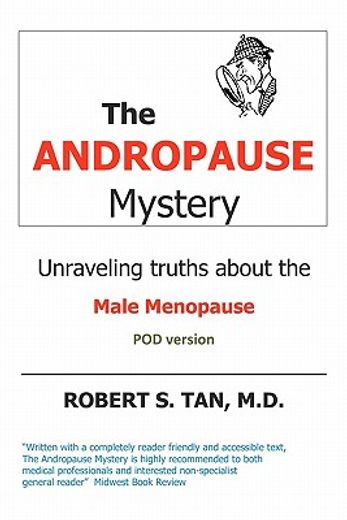 the andropause mystery,unraveling truths about the male menopause (en Inglés)