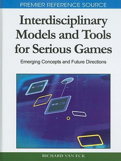 interdisciplinary models and tools for serious games,emerging concepts and future directions