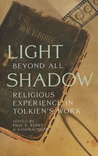 Light Beyond All Shadow: Religious Experience in Tolkien's Work (en Inglés)