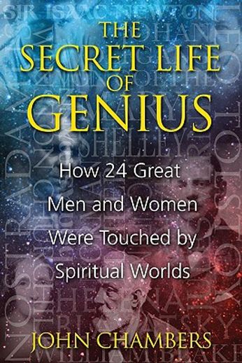 the secret life of genius,how 24 great men and women were touched by spiritual worlds
