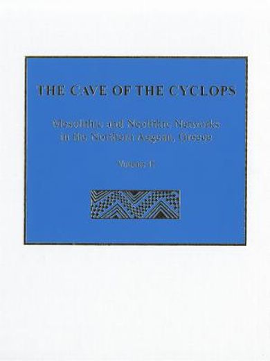 The Cave of the Cyclops: Mesolithic and Neolithic Networks in the Northern Aegean, Greece. Volume II: Bone Tool Industries, Dietary Resources a (en Inglés)