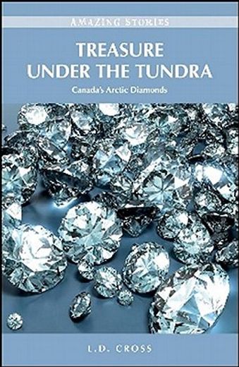 treasure under the tundra,canada`s arctic diamonds