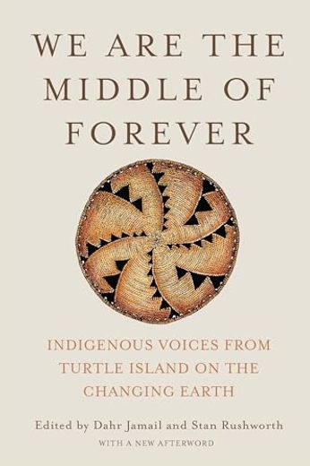 We are the Middle of Forever: Indigenous Voices From Turtle Island on the Changing Earth (en Inglés)