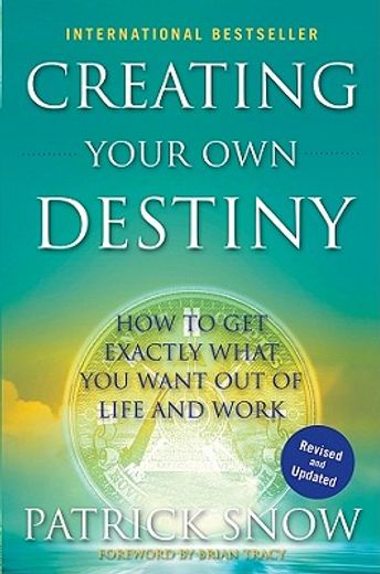 creating your own destiny,how to get exactly what you want out of life and work (en Inglés)