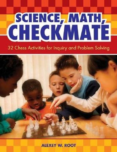 science, math, checkmate,32 chess activities for inquiry and problem solving