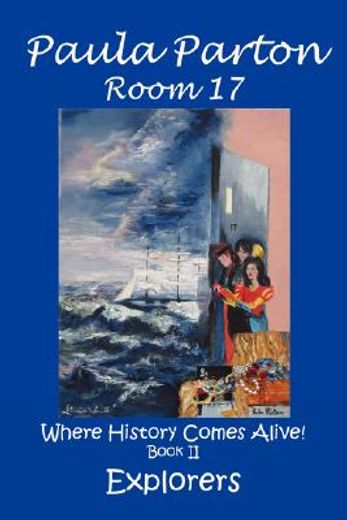 room 17 'where history comes alive!' book ii, explorers