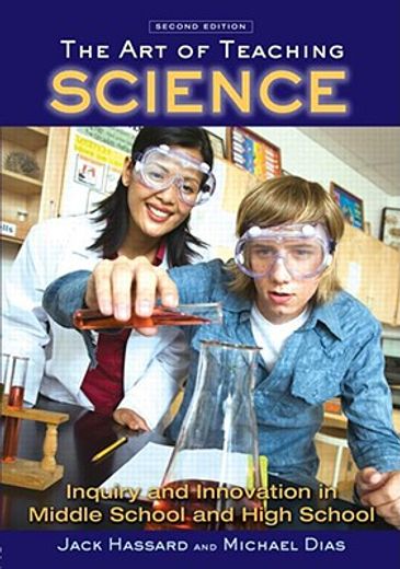 the art of teaching science,inquiry and innovation in middle school and high school
