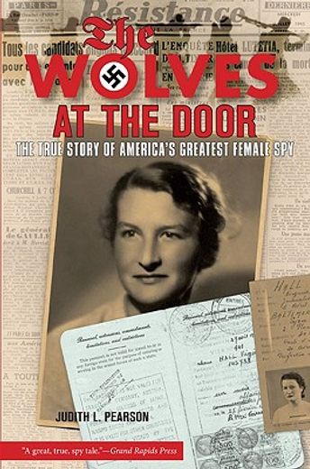 the wolves at the door,the true story of america´s greatest female spy (en Inglés)