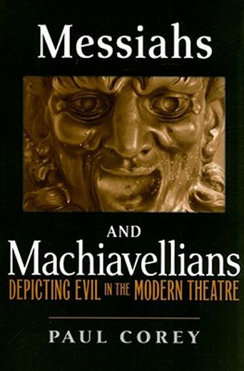 messiahs and machiavellians,depicting evil in the modern theatre