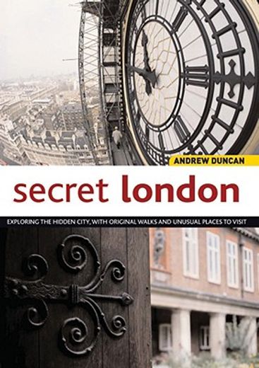 secret london,exploring the hidden city, with original walks and unusual places to visit
