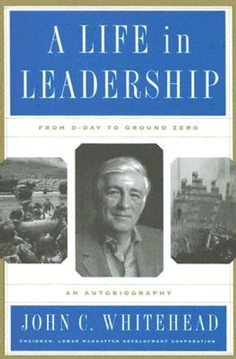 a life in leadership,from d-day to ground zero