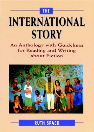 the international story,an anthology with guidelines for readings and writing about fiction