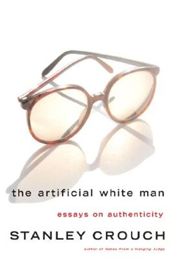 the artificial white man,essays on authenticity