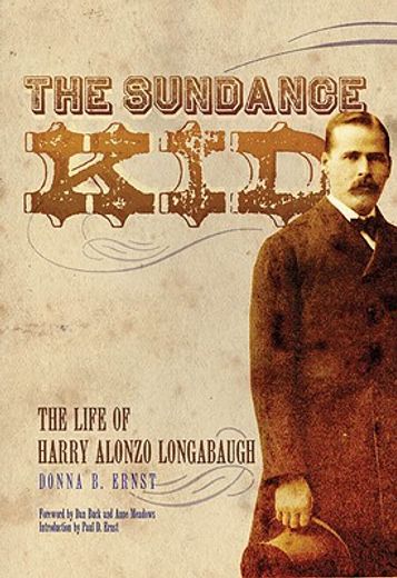 the sundance kid,the life of harry alonzo longabaugh (en Inglés)