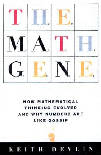the math gene,how mathematical thinking evolved & why numbers are like gossip