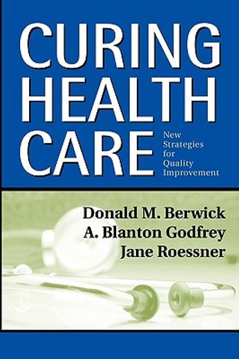 curing health care,new strategies for quality improvement