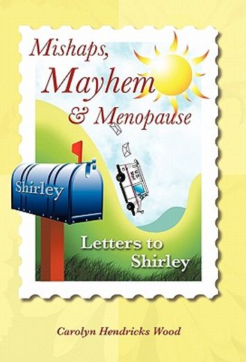 mishaps, mayhem, & menopause,letters to shirley
