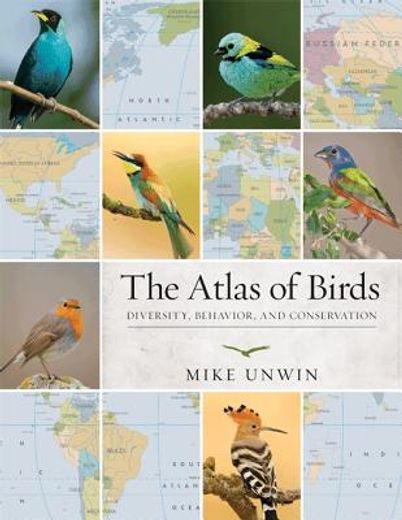 the atlas of birds,diversity, behavior, and conservation