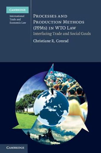processes and production methods (ppms) in wto law,interfacing trade and social goals