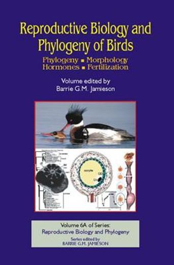 Reproductive Biology and Phylogeny of Birds, Part a: Phylogeny, Morphology, Hormones and Fertilization (en Inglés)