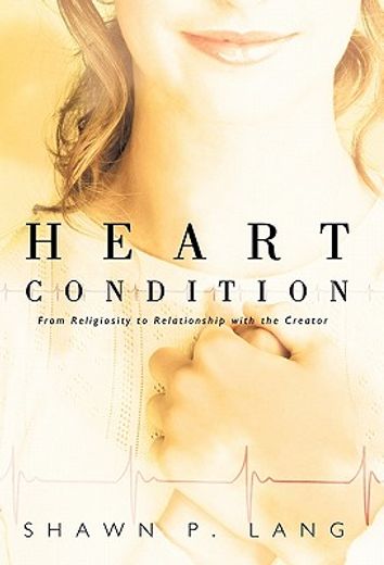 heart condition,from religiosity to relationship with the creator
