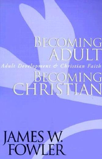 becoming adult becoming christian,adult development and christian faith (en Inglés)