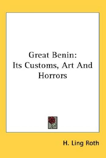 great benin,its customs, art and horrors