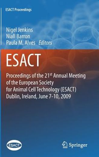 proceedings of the 21st annual meeting of the european society for animal cell technology (esact), dublin, ireland, june 7-10, 2009