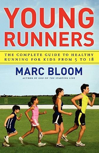 young runners,the complete guide to healthy running for kids from 5 to 18 (en Inglés)