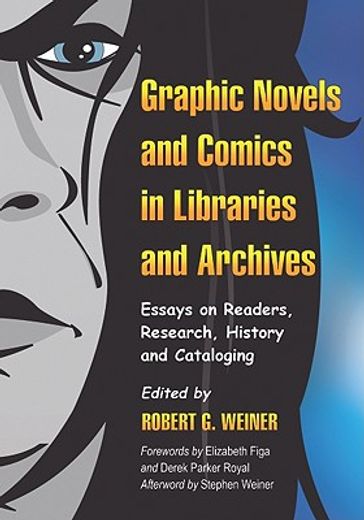 graphic novels and comics in libraries and archives,essays on readers, research, history and cataloging