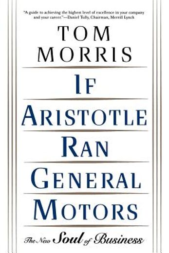 if aristotle ran general motors,the new soul of business (en Inglés)