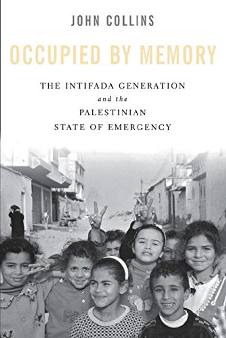 portada Occupied by Memory: The Intifada Generation and the Palestinian State of Emergency 