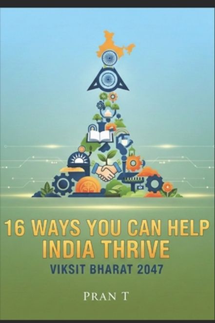 portada 16 Ways You Can Help India Thrive: 2047 Viksit Bharat - 6th Book Of Pran T (en Inglés)