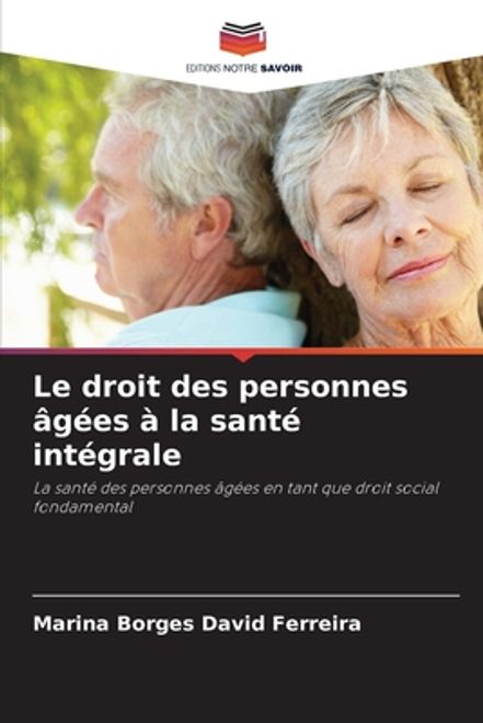 Le droit des personnes âgées à la santé intégrale (en Francés) portada Le droit des personnes âgées à la santé intégrale (en Francés)