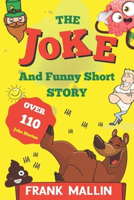 The Joke and Funny Short Story: The ultimate collection of hilarious wisecrack, facts, fibs, sarky and chicken Laugh-out-loud rib-ticklers (en Inglés) portada The Joke and Funny Short Story: The ultimate collection of hilarious wisecrack, facts, fibs, sarky and chicken Laugh-out-loud rib-ticklers (en Inglés)