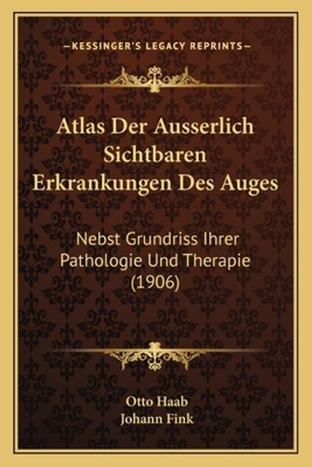 portada Atlas Der Ausserlich Sichtbaren Erkrankungen Des Auges: Nebst Grundriss Ihrer Pathologie Und Therapie (1906) (en Alemán)