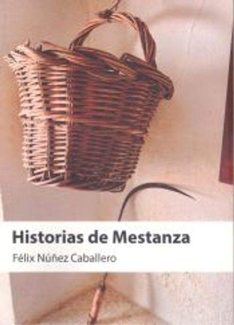 Historias de Mestanza de Félix Núñez Caballero(Ediciones Puertollano) portada Historias de Mestanza de Félix Núñez Caballero(Ediciones Puertollano)
