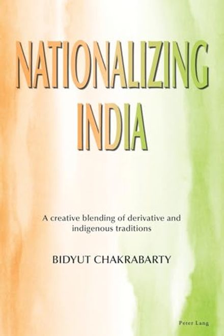 Nationalizing India: A Creative Blending of Derivative and Indigenous Traditions (en Inglés) portada Nationalizing India: A Creative Blending of Derivative and Indigenous Traditions (en Inglés)