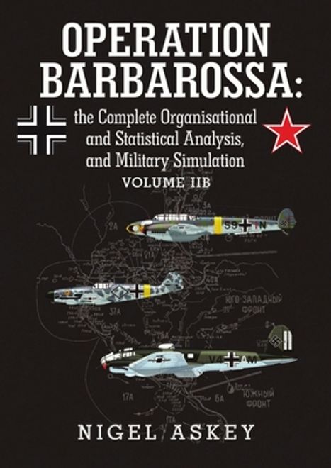 portada Operation Barbarossa: the Complete Organisational and Statistical Analysis, and Military Simulation Volume IIB (en Inglés)