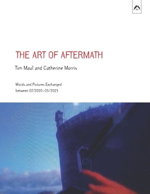 The Art of Aftermath: Words and Pictures Exchanged between 07/2020-03/2023 (en Inglés) portada The Art of Aftermath: Words and Pictures Exchanged between 07/2020-03/2023 (en Inglés)