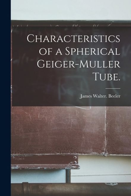 portada Characteristics of a Spherical Geiger-Muller Tube. (en Inglés)