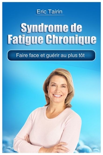 portada Syndrome de Fatigue Chronique: Faire face et guérir au plus tôt (en Francés)